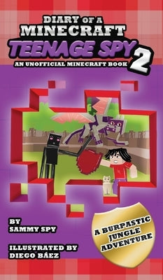 Diary Of A Minecraft Teenage Spy 2: Book 2: 'A Burptastic Jungle Adventure' by Spy, Sammy