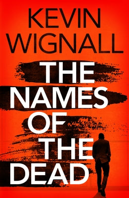 The Names of the Dead by Wignall, Kevin