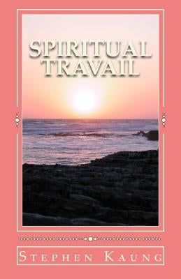 Spiritual Travail by Kaung, Stephen