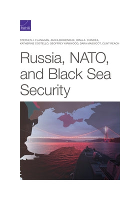 Russia, NATO, and Black Sea Security by Flanagan, Stephen J.