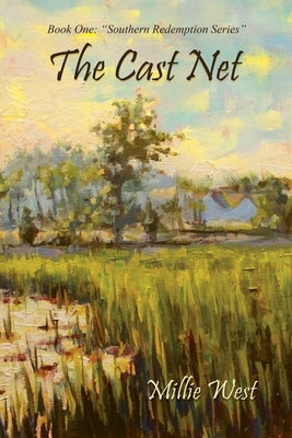 The Cast Net: (Book One: Southern Redemption Series) by West, Millie