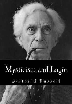 Mysticism and Logic: And Other Essays by Russell, Bertrand