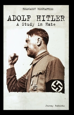 Adolf Hitler: A Study in Hate by Roberts, Jeremy