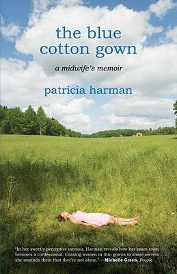 The Blue Cotton Gown: A Midwife's Memoir by Harman, Patricia