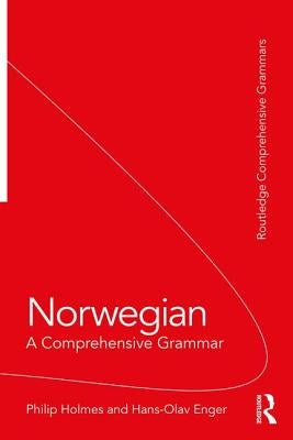 Norwegian: A Comprehensive Grammar: A Comprehensive Grammar by Holmes, Philip