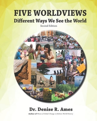 Five Worldviews: Different Ways We See the World by Ames, Denise R.