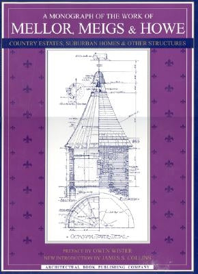 A Monograph of the Work of Mellor, Meigs, & Howe by Wister, Owen