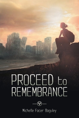 Proceed to Remembrance by Baguley, Michelle Facer