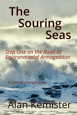 The Souring Seas: A Climate Change novel by Kemister, Alan