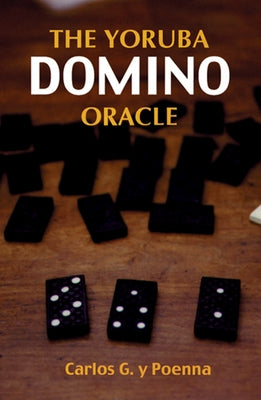 The Yoruba Domino Oracle by Poenna, Carlos G. y.