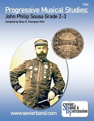 Tuba, Progressive Musical Studies: Sousa Grade 2-3 by Thompson, Brian R.