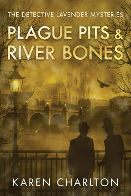 Plague Pits & River Bones by Charlton, Karen