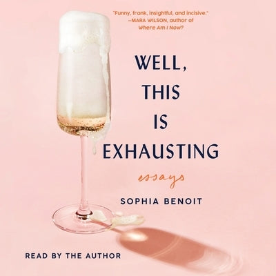 Well, This Is Exhausting: Essays by Benoit, Sophia