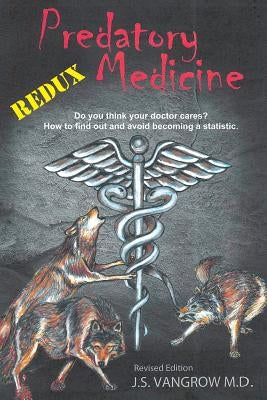 Predatory Medicine Redux by Vangrow, Jack