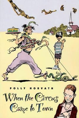 When the Circus Came to Town by Horvath, Polly