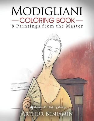 Modigliani Coloring Book: 8 Paintings from the Master by Benjamin, Arthur