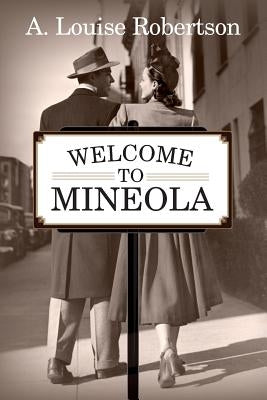 Welcome to Mineola by Robertson, A. Louise