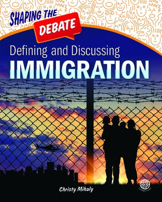 Defining and Discussing Immigration by Mihaly, Christy