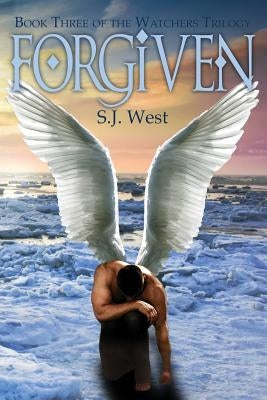 Forgiven: The Watchers Trilogy by West, S. J.