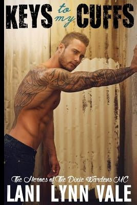 Keys To My Cuffs by Vale, Lani Lynn