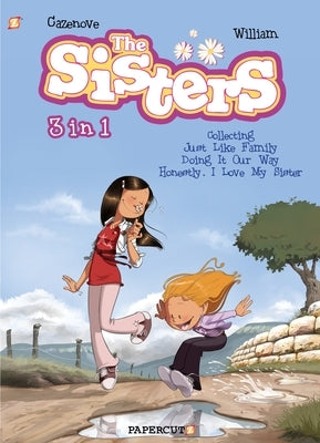 The Sisters 3 in 1 #1: Collecting "Just Like Family," "Doing It Our Way," and "Honestly, I Love My Sister" by Cazenove, Christophe