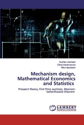 Mechanism design, Mathematical Economics and Statistics by Josheski, Dushko