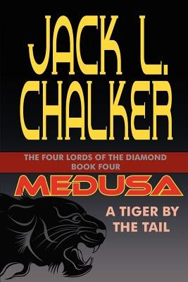 Medusa: A Tiger by the Tail by Chalker, Jack L.
