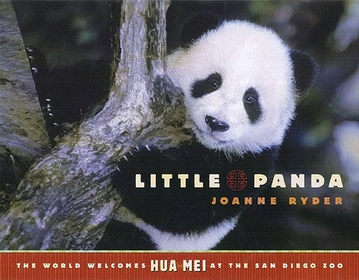 Little Panda: The World Welcomes Hua Mei at the San Diego Zoo by Ryder, Joanne