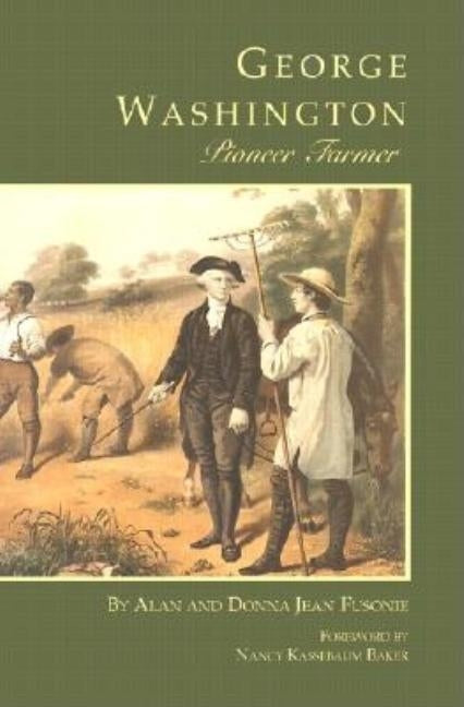 George Washington Pioneer Farmer by Fusonie, Alan