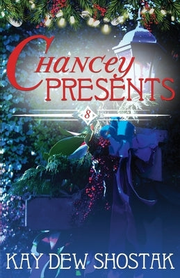 Chancey Presents by Shostak, Kay Dew