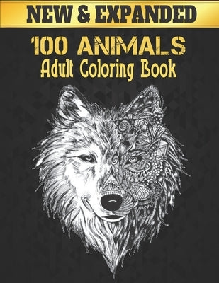 100 Animals Adult New Coloring Book: Coloring Book Stress Relieving Animal Designs 100 One Sided Animals Adult Coloring Book Lions Dragons Elaphants D by Market, Coloring Book