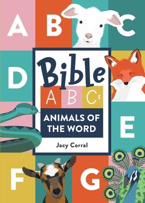 Bible Abcs: Animals of the Word by Corral, Jacy