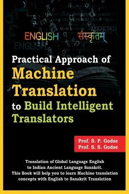 Practical Approach of Machine Translation: To Build Intelligent Translators by Godse, Prof S. S.