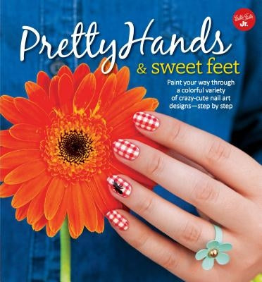 Pretty Hands & Sweet Feet by Waite, Sarah