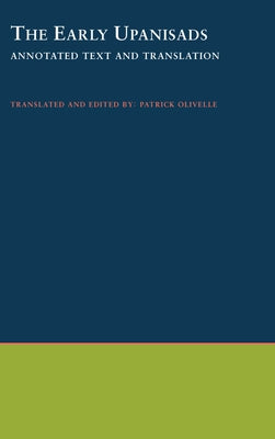 The Early Upanishads: Annotated Text and Translation by Olivelle, Patrick