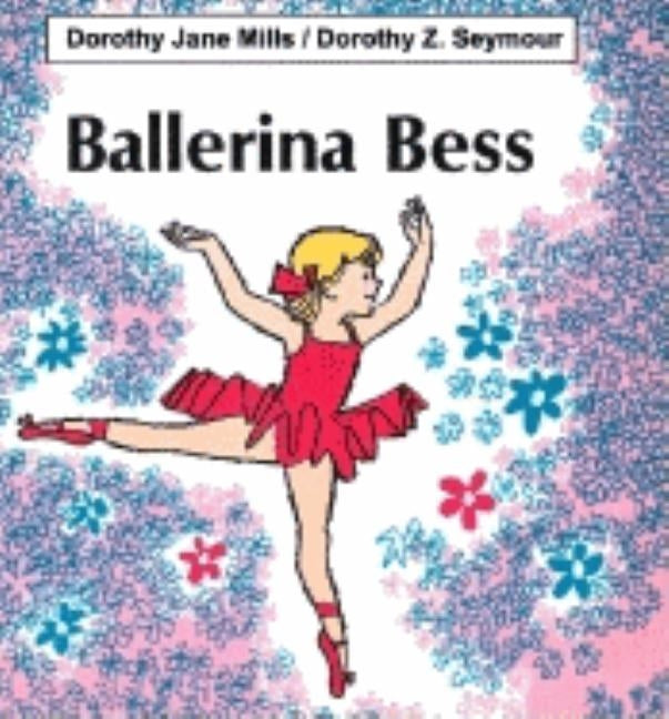 Ballerina Bess by Mills, Dorothy Jane