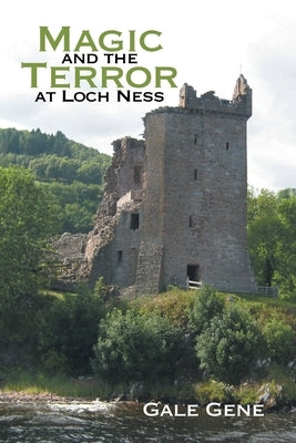 Magic and the Terror at Loch Ness by Gene, Gale
