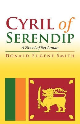 Cyril of Serendip: A Novel of Sri Lanka by Smith, Donald Eugene