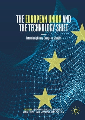 The European Union and the Technology Shift by Bakardjieva Engelbrekt, Antonina
