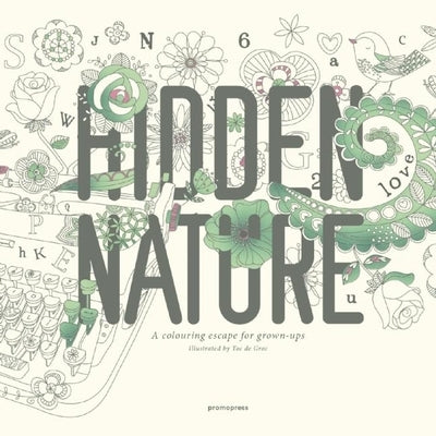 Hidden Nature: A Coloring Escape for Grown-Ups by Toc De Groc