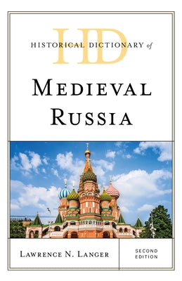 Historical Dictionary of Medieval Russia, Second Edition by Langer, Lawrence N.