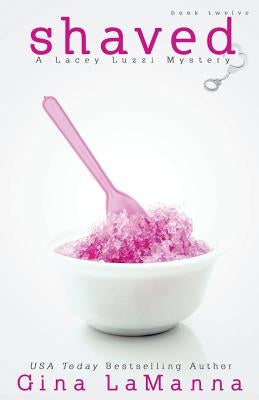 Lacey Luzzi: Shaved: a humorous cozy mystery! by Lamanna, Gina