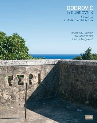 Dobrovic in Dubrovnik: A Venture in Modern Architecture by Ivaniflin, Krunoslav
