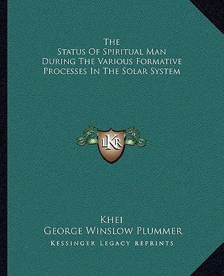 The Status of Spiritual Man During the Various Formative Processes in the Solar System by Khei
