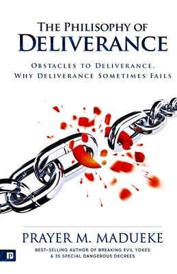 The Philosophy of Deliverance by Madueke, Prayer M.