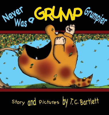 Never Was a Grump Grumpier by Bartlett, T. C.