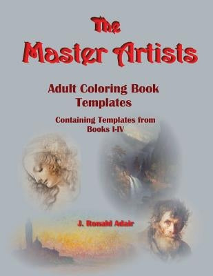The Master Artists: Adult Coloring Book Templates by Adair, J. Ronald