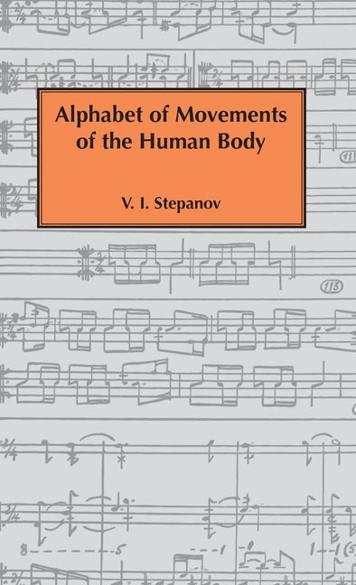 Alphabet of Movements of The Human Body by Stepanov, Vladimir Ivanovich