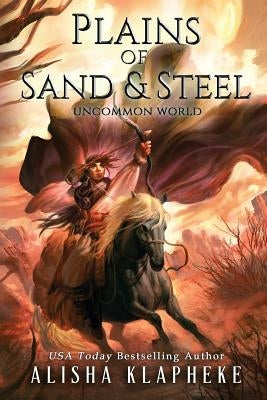 Plains of Sand and Steel by Klapheke, Alisha