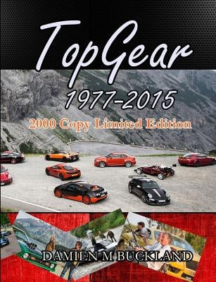 Top Gear; 1977 - 2015; 2000 Copy Limited Edition by Buckland, Damien